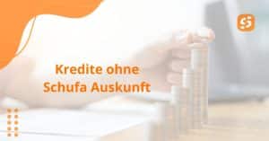 Kredite ohne Schufa Auskunft