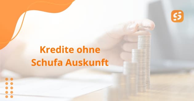 Kredite ohne Schufa Auskunft