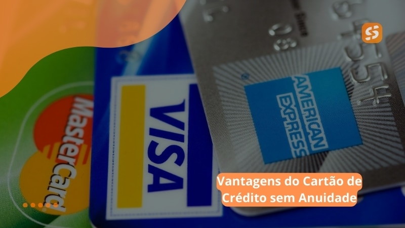 Vantagens do Cartão de Crédito sem Anuidade