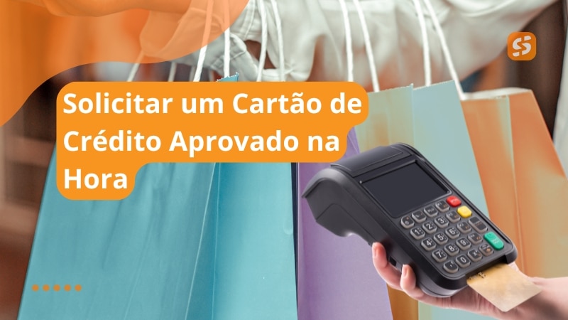 Solicitar um Cartão de Crédito Aprovado na Hora